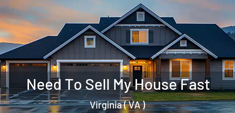  Need To Sell My House Fast Virginia ( VA )