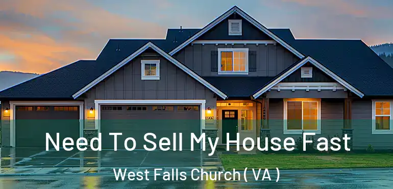  Need To Sell My House Fast West Falls Church ( VA )