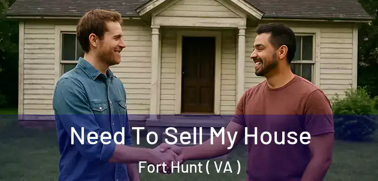  Need To Sell My House Fort Hunt ( VA )