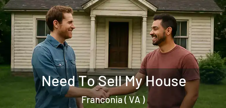  Need To Sell My House Franconia ( VA )