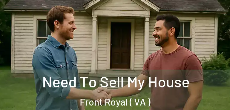  Need To Sell My House Front Royal ( VA )