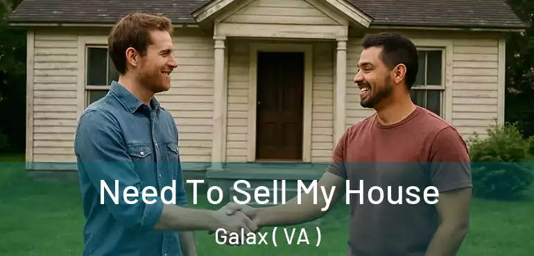  Need To Sell My House Galax ( VA )