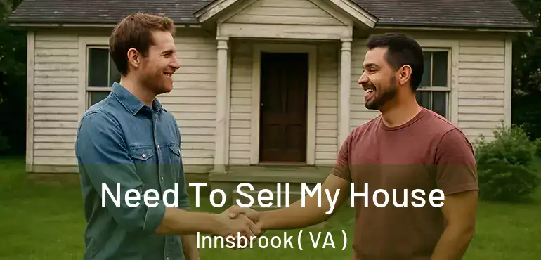  Need To Sell My House Innsbrook ( VA )
