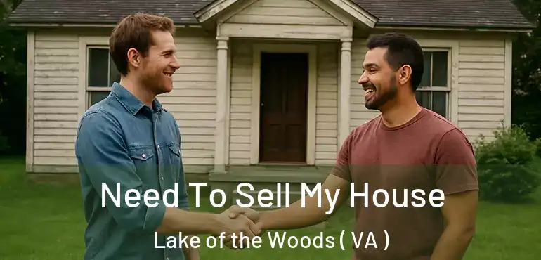  Need To Sell My House Lake of the Woods ( VA )