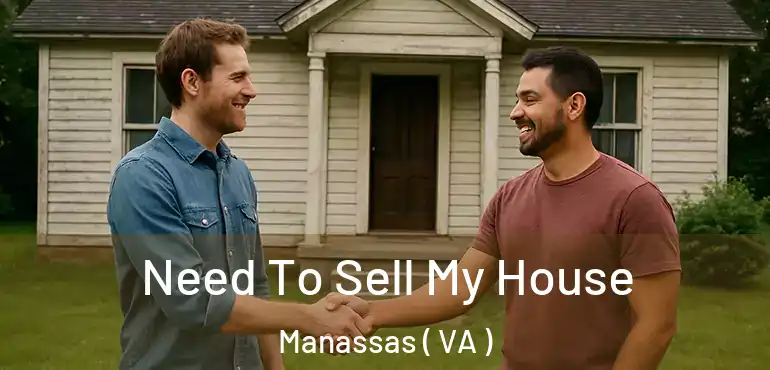  Need To Sell My House Manassas ( VA )