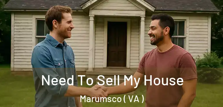  Need To Sell My House Marumsco ( VA )