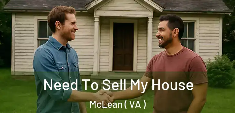  Need To Sell My House McLean ( VA )