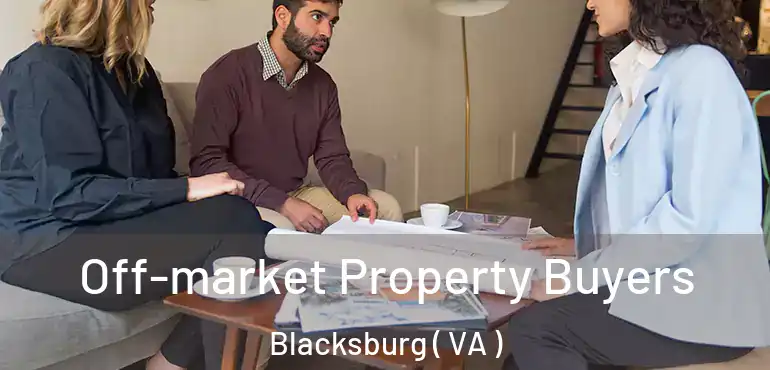 Off-market Property Buyers Blacksburg ( VA )