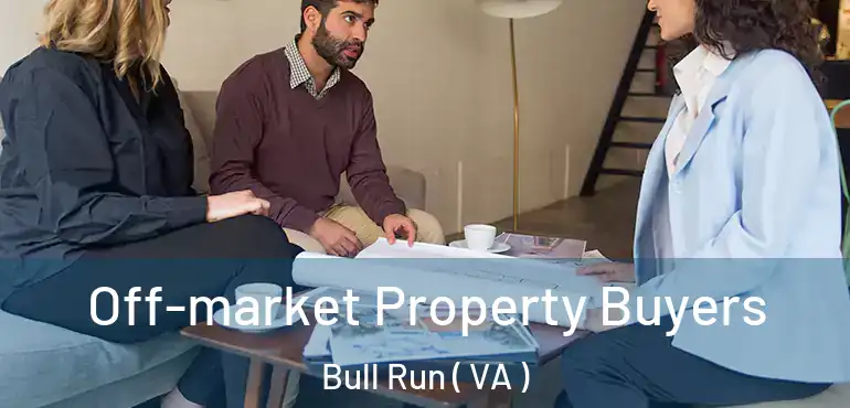  Off-market Property Buyers Bull Run ( VA )