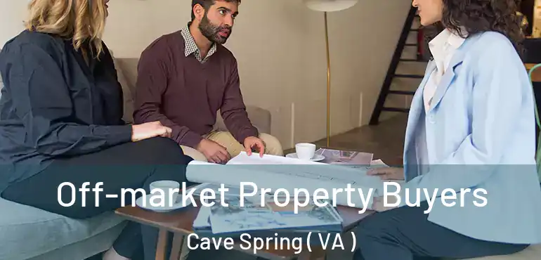  Off-market Property Buyers Cave Spring ( VA )