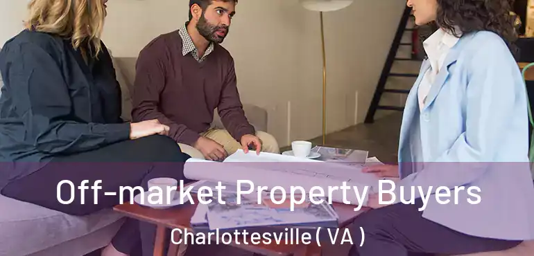  Off-market Property Buyers Charlottesville ( VA )