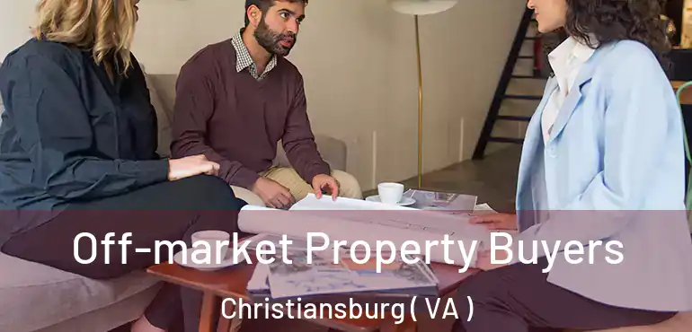  Off-market Property Buyers Christiansburg ( VA )