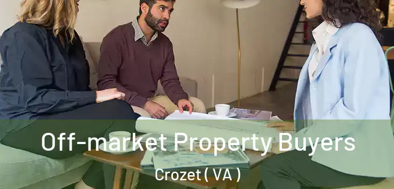  Off-market Property Buyers Crozet ( VA )