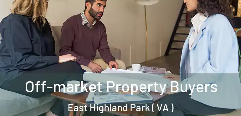  Off-market Property Buyers East Highland Park ( VA )