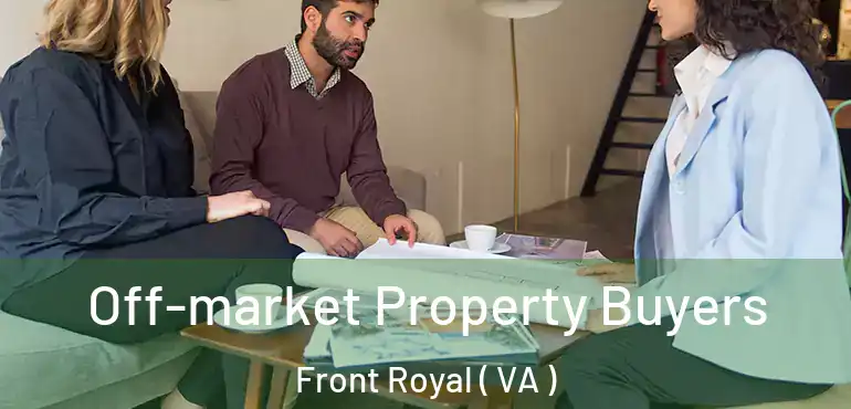  Off-market Property Buyers Front Royal ( VA )