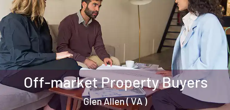  Off-market Property Buyers Glen Allen ( VA )