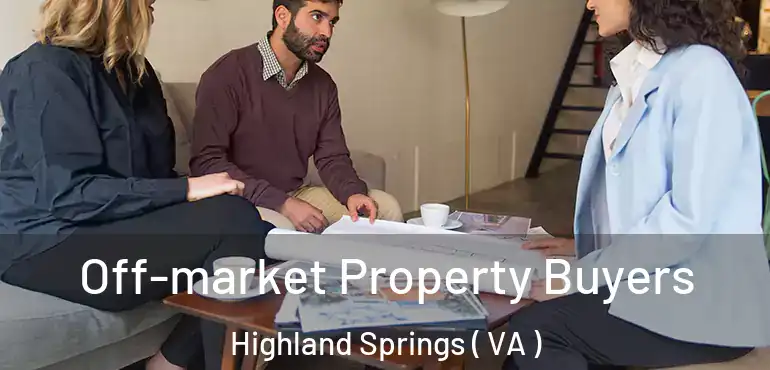  Off-market Property Buyers Highland Springs ( VA )