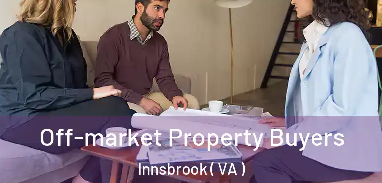  Off-market Property Buyers Innsbrook ( VA )