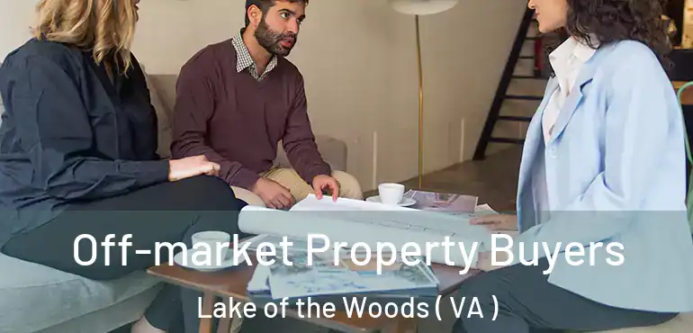 Off-market Property Buyers Lake of the Woods ( VA )