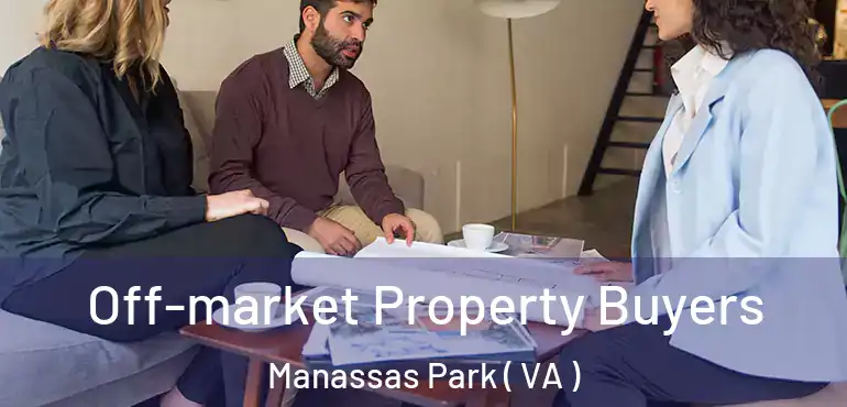 Off-market Property Buyers Manassas Park ( VA )