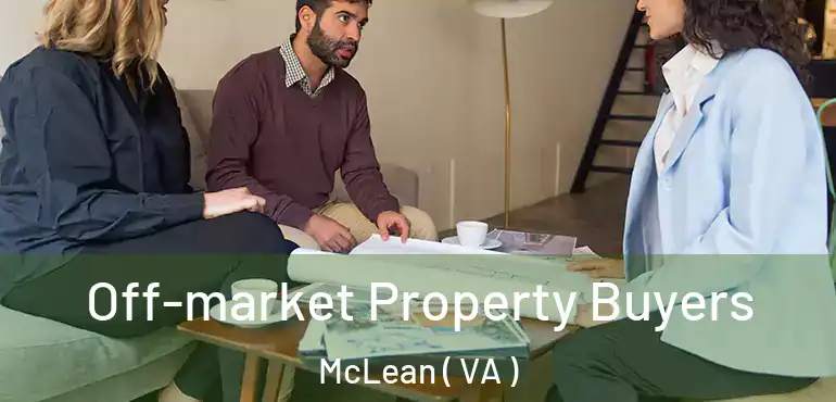  Off-market Property Buyers McLean ( VA )