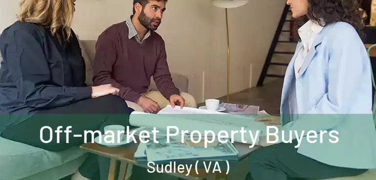  Off-market Property Buyers Sudley ( VA )