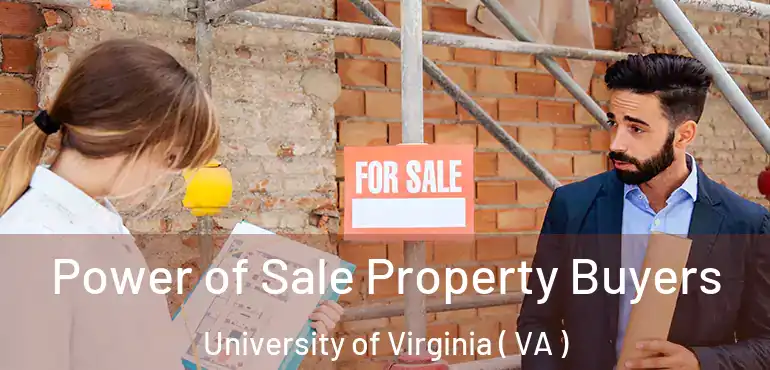  Power of Sale Property Buyers University of Virginia ( VA )