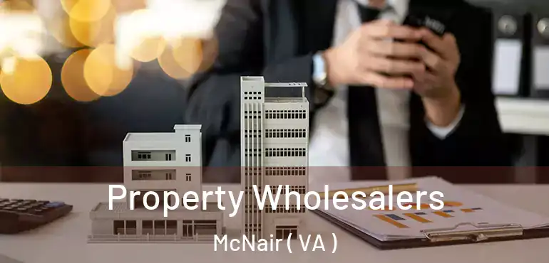  Property Wholesalers McNair ( VA )