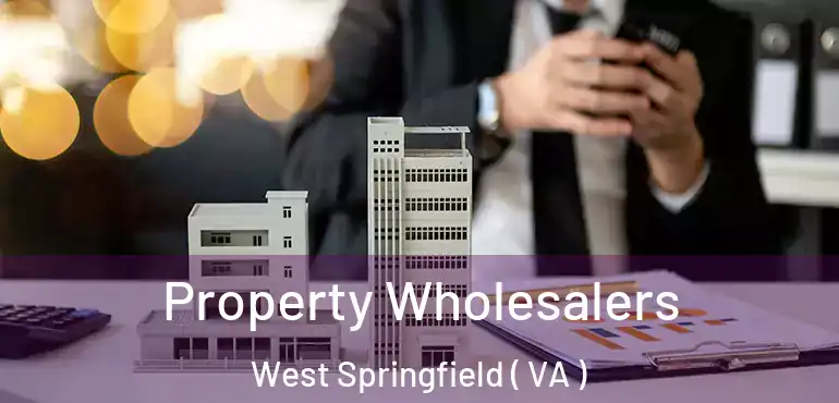  Property Wholesalers West Springfield ( VA )