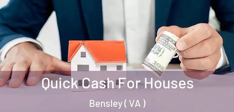  Quick Cash For Houses Bensley ( VA )