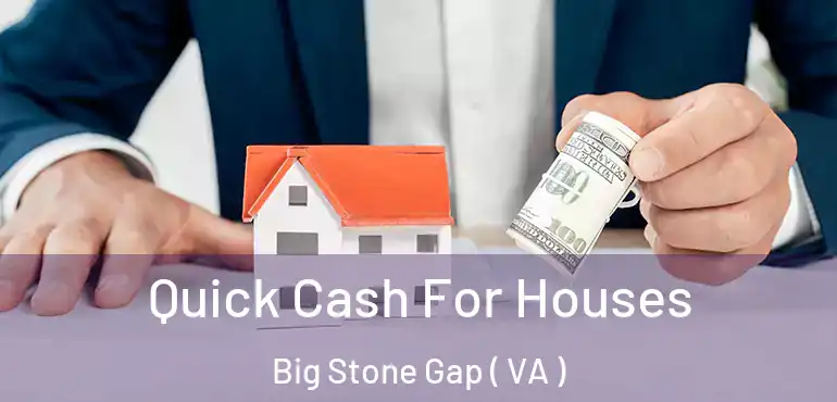  Quick Cash For Houses Big Stone Gap ( VA )