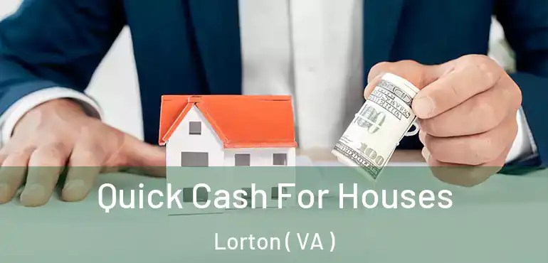  Quick Cash For Houses Lorton ( VA )
