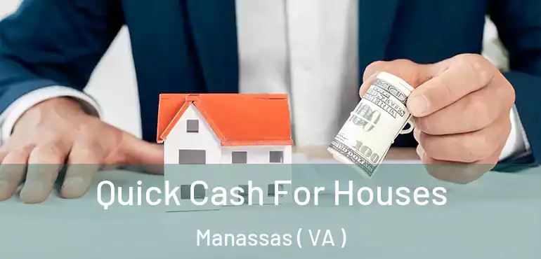  Quick Cash For Houses Manassas ( VA )