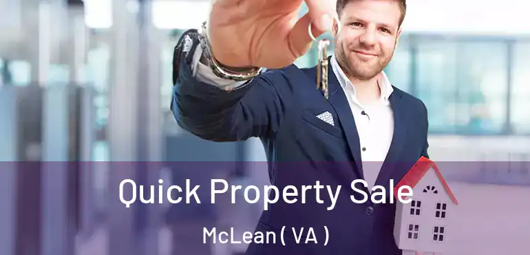  Quick Property Sale McLean ( VA )