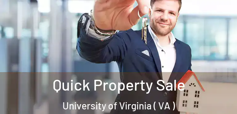  Quick Property Sale University of Virginia ( VA )