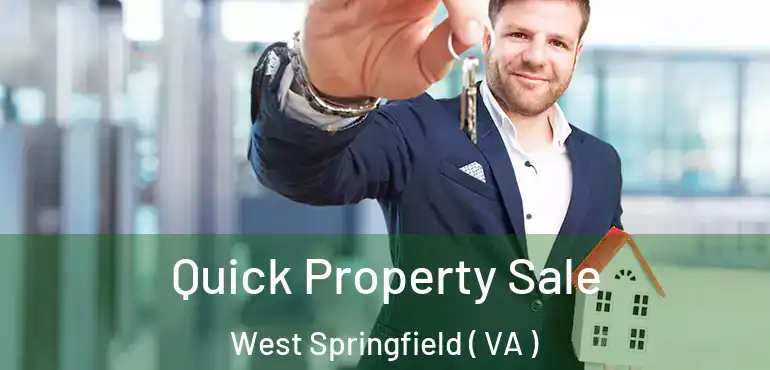  Quick Property Sale West Springfield ( VA )