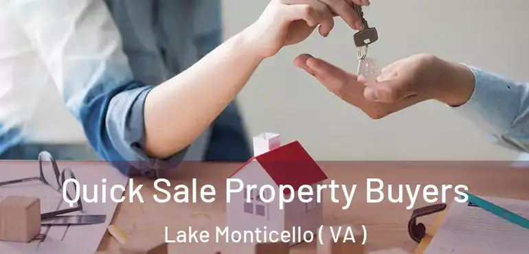  Quick Sale Property Buyers Lake Monticello ( VA )