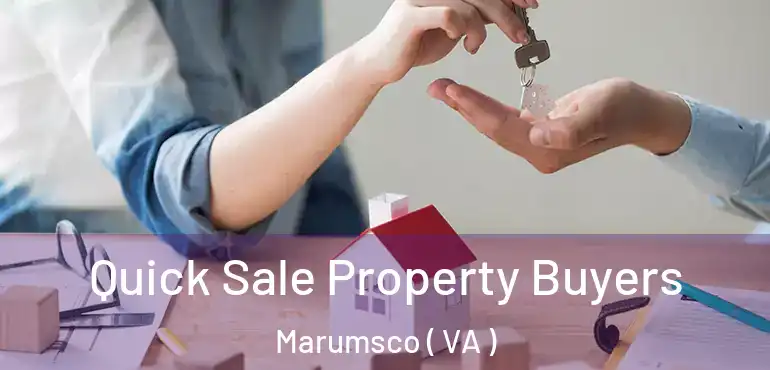  Quick Sale Property Buyers Marumsco ( VA )