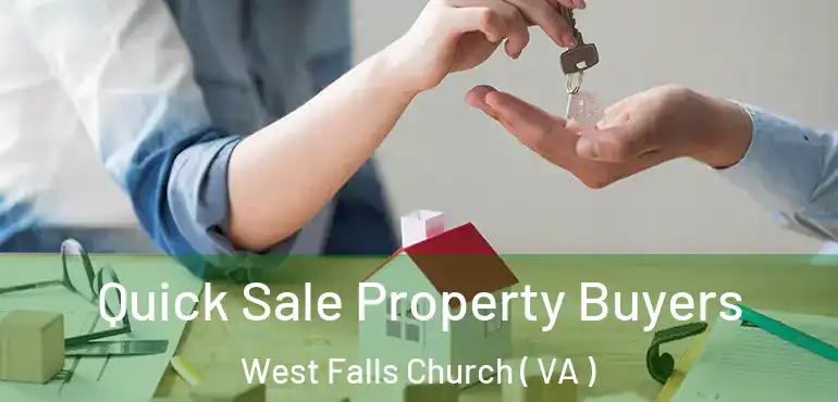  Quick Sale Property Buyers West Falls Church ( VA )