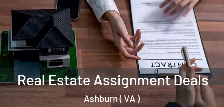  Real Estate Assignment Deals Ashburn ( VA )