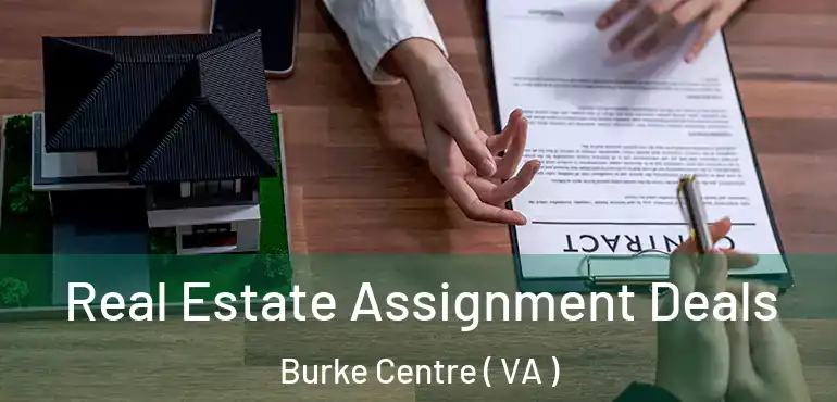  Real Estate Assignment Deals Burke Centre ( VA )