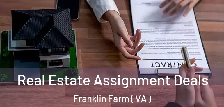  Real Estate Assignment Deals Franklin Farm ( VA )