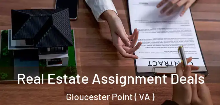  Real Estate Assignment Deals Gloucester Point ( VA )