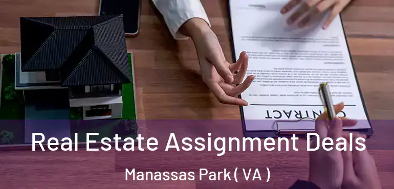  Real Estate Assignment Deals Manassas Park ( VA )