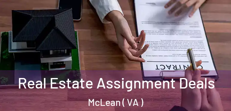  Real Estate Assignment Deals McLean ( VA )