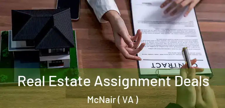  Real Estate Assignment Deals McNair ( VA )