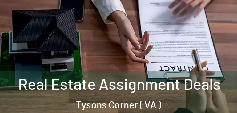  Real Estate Assignment Deals Tysons Corner ( VA )