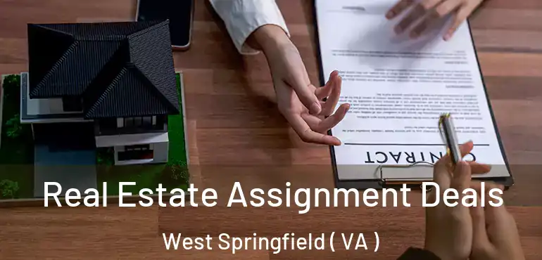  Real Estate Assignment Deals West Springfield ( VA )