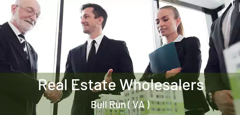  Real Estate Wholesalers Bull Run ( VA )