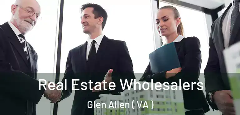  Real Estate Wholesalers Glen Allen ( VA )